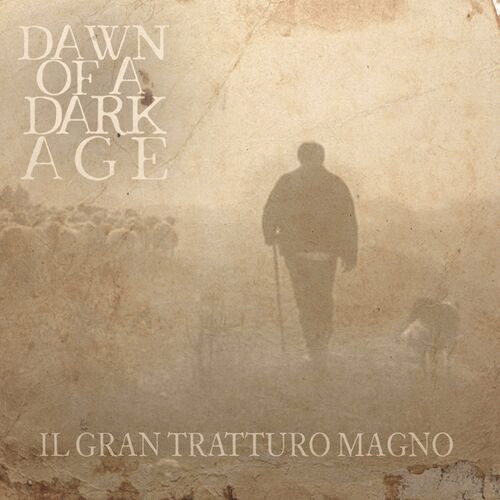 Dawn Of A Dark Age : Il Gran Tratturo Magno